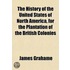 The History Of The United States Of North America, For The Plantation Of The British Colonies