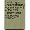 The History of England from the Commencement of the Xixth Century to the Crimean War Volume 2 door Harriet Martineau