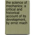The Science of Mechanics; A Critical and Historical Account of Its Development, by Ernst Mach