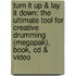 Turn It Up & Lay It Down: The Ultimate Tool For Creative Drumming (Megapak), Book, Cd & Video