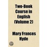 Two-Book Course in English; Practical English Grammar, with Exercises in Composition Volume 2 door Mary Frances Hyde