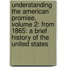 Understanding the American Promise, Volume 2: From 1865: A Brief History of the United States by University Michael P. Johnson