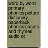 Word By Word Primary Phonics Picture Dictionary, Paperback Phonics Chants And Rhymes Audio Cd by Steven J. Molinsky