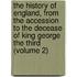 the History of England, from the Accession to the Decease of King George the Third (Volume 2)