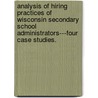Analysis Of Hiring Practices Of Wisconsin Secondary School Administrators---Four Case Studies. door Susan Borden