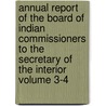 Annual Report of the Board of Indian Commissioners to the Secretary of the Interior Volume 3-4 door United States Board of Commissioners