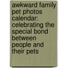 Awkward Family Pet Photos Calendar: Celebrating the Special Bond Between People and Their Pets door Mike Bender