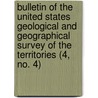 Bulletin Of The United States Geological And Geographical Survey Of The Territories (4, No. 4) door Geological And Territories