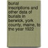Burial Inscriptions and Other Data of Burials in Berwick, York County, Maine, to the Year 1922