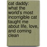 Cat Daddy: What the World's Most Incorrigible Cat Taught Me about Life, Love, and Coming Clean by Joel Derfner