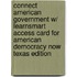 Connect American Government W/ Learnsmart Access Card for American Democracy Now Texas Edition