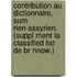 Contribution Au Dictionnaire, Sum Rien-Assyrien. (Suppl Ment La  Classified List  de Br Nnow.)