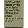Copies of the Report by the Commission Appointed to Inquire Into Postal Communication in India door United States Government