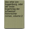 Das Erbe Von Toggenburg, Oder Der Erste Brgerkrieg Der Schweizer: Historischer Roman, Volume 2 door Friedrich Seybold