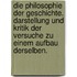 Die Philosophie Der Geschichte. Darstellung Und Kritik Der Versuche Zu Einem Aufbau Derselben.