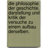 Die Philosophie Der Geschichte. Darstellung Und Kritik Der Versuche Zu Einem Aufbau Derselben. by Rudolf Rocholl