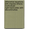 Differential Equations With Impulse Effects: Multivalued Right-Hand Sides With Discontinuities by Viktor A. Plotnikov