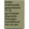 Duden Mathematik Gesamtband 11/12. Gymnasiale Oberstufe - Thüringen.  Schülerbuch Mit Cd-rom by Hubert Bossek