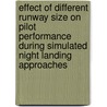 Effect of Different Runway Size on Pilot Performance During Simulated Night Landing Approaches door United States Government