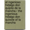 El Ingenioso Hidalgo Don Quijote De La Mancha / The Ingenious Hidalgo Don Quixote Of La Mancha door Miguel de Cervantes Y. Saavedra