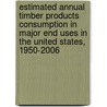 Estimated Annual Timber Products Consumption in Major End Uses in the United States, 1950-2006 door United States Government