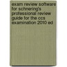 Exam Review Software For Schnering's Professional Review Guide For The Ccs Examination 2010 Ed door Patricia Schnering