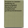 Finnland im Zweiten Weltkrieg im Spannungsfeld deutscher und sowjetischer Großmachtinteressen by Harald Freter