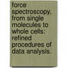 Force Spectroscopy, From Single Molecules To Whole Cells: Refined Procedures Of Data Analysis. door Sarah M. Godoy