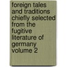 Foreign Tales and Traditions Chiefly Selected from the Fugitive Literature of Germany Volume 2 door George Godfrey Cunningham