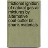 Frictional Ignition of Natural Gas-Air Mixtures by Alternative Coal-Cutter Bit Shank Materials door United States Government