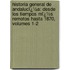 Historia General De Andalucï¿½A: Desde Los Tiempos Mï¿½S Remotos Hasta 1870, Volumes 1-2