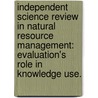 Independent Science Review In Natural Resource Management: Evaluation's Role In Knowledge Use. door Mary A. McEathron