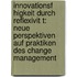 Innovationsf Higkeit Durch Reflexivit T: Neue Perspektiven Auf Praktiken Des Change Management