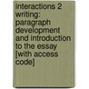 Interactions 2 Writing: Paragraph Development and Introduction to the Essay [With Access Code] door Margaret Keenan Segal