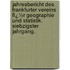 Jahresbericht Des Frankfurter Vereins Fï¿½R Geographie Und Statistik. Siebzigster Jahrgang.