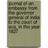 Journal of an Embassy from the Governor General of India to the Court of Ava, in the Year 1827