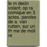 Le M Decin Volant; Op Ra Comique En 3 Actes. Paroles de A. Van Rutten, Sur Un Th Me de Moli Re by Langlois Louis