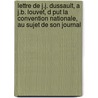 Lettre de J.J. Dussault, A J.B. Louvet, D Put La Convention Nationale, Au Sujet de Son Journal door Jean Joseph Francois Dussault