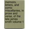 Memoirs, Letters, and Comic Miscellanies, in Prose and Verse, of the Late James Smith Volume 1 by Colonel James Smith
