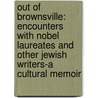 Out of Brownsville: Encounters with Nobel Laureates and Other Jewish Writers-A Cultural Memoir door Jules Chametzky