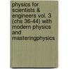Physics for Scientists & Engineers Vol. 3 (chs 36-44) with Modern Physics and MasteringPhysics by Douglas C. Giancoli