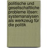 Politische und gesellschaftliche Probleme lösen: Systemanalysen als Werkzeug für die Politik by Andreas Becker