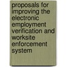 Proposals for Improving the Electronic Employment Verification and Worksite Enforcement System by United States Congressional House