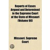 Reports of Cases Argued and Determined in the Supreme Court of the State of Missouri Volume 98 door Missouri Supreme Court