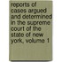 Reports of Cases Argued and Determined in the Supreme Court of the State of New York, Volume 1