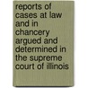 Reports of Cases at Law and in Chancery Argued and Determined in the Supreme Court of Illinois door Norman Leslie Freeman
