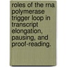 Roles Of The Rna Polymerase Trigger Loop In Transcript Elongation, Pausing, And Proof-Reading. door Jinwei Zhang