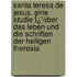 Santa Teresa De Jesus. Eine Studie Ï¿½Ber Das Leben Und Die Schriften Der Heiligen Theresia