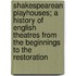 Shakespearean Playhouses; A History of English Theatres from the Beginnings to the Restoration
