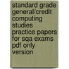 Standard Grade General/credit Computing Studies Practice Papers For Sqa Exams Pdf Only Version by Richard Ellis